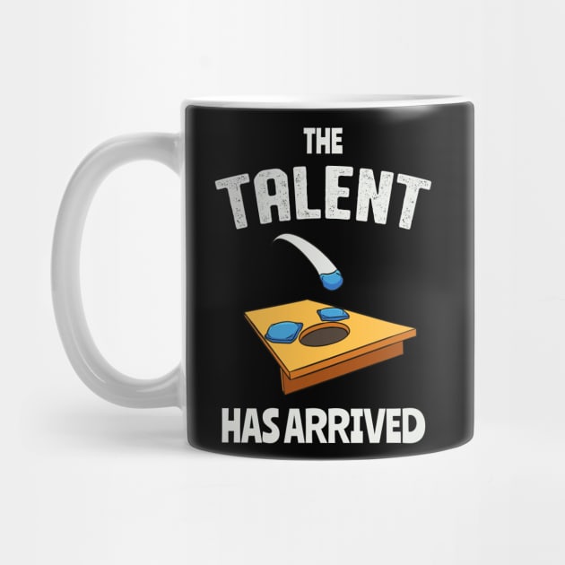 The Talent Has Arrived Funny Cornhole by Foxxy Merch